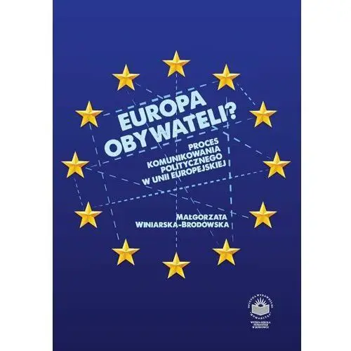 Europa obywateli? proces komunikowania politycznego w unii europejskiej