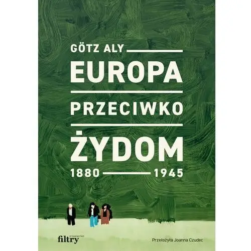 Europa przeciwko Żydom 1880–1945