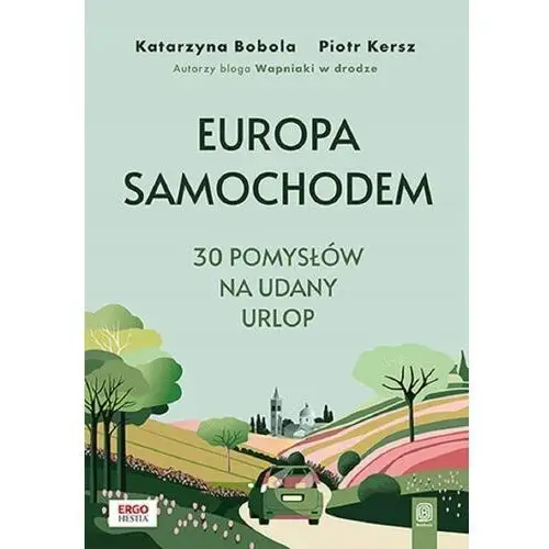 Europa Samochodem. 30 Pomysłów Na Udany Urlop