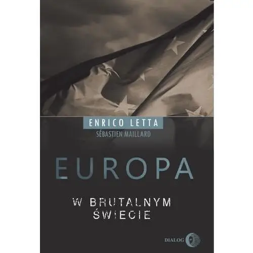 Europa w brutalnym świecie - Enrico Letta, Sebastien Maillard