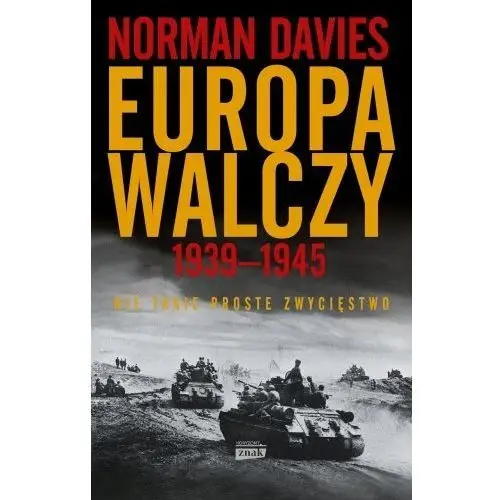 Europa walczy 1939-1945. Nie takie proste zwycięstwo (wyd. 2023) Norman D