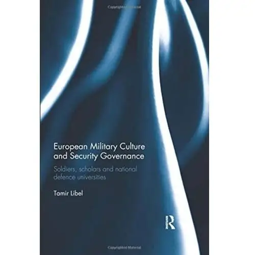 European military culture and security governance Libel, tamir (barcelona institute of international studies, spain)