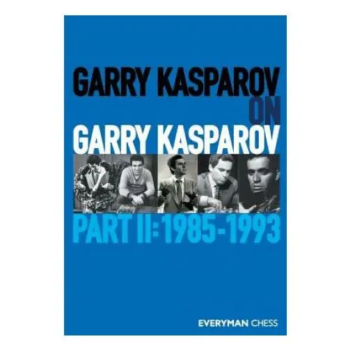 Garry Kasparov on Garry Kasparov, Part 2