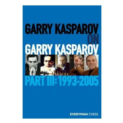 Everyman chess Garry kasparov on garry kasparov, part 3