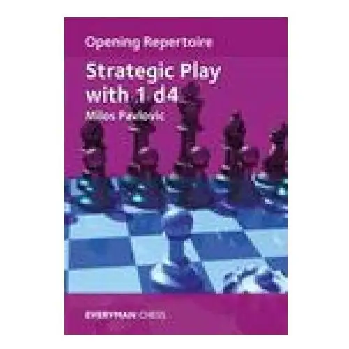 Opening repertoire: strategic play with 1 d4 Everyman chess