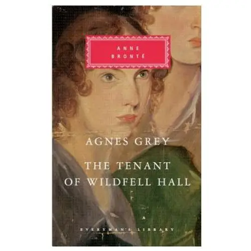 Agnes grey / the tenant of wildfell hall Everyman's library