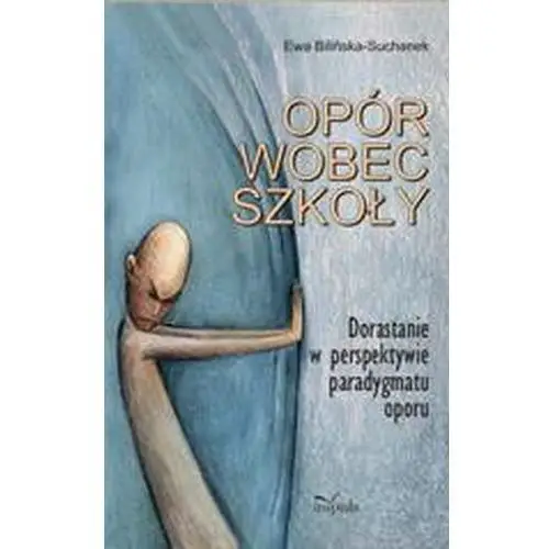 Opór wobec szkoły. dorastanie w perspektywie paradygmatu oporu