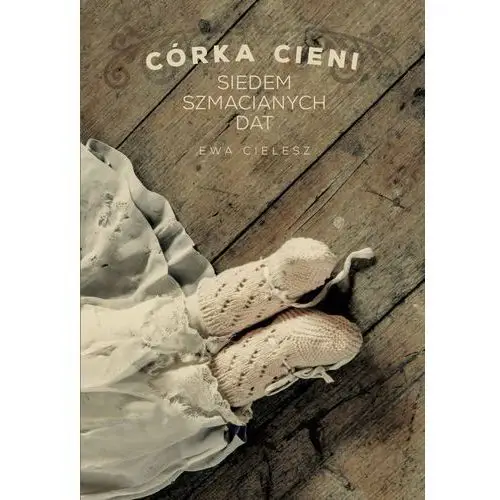 Córka cieni. część 1. siedem szmacianych dat