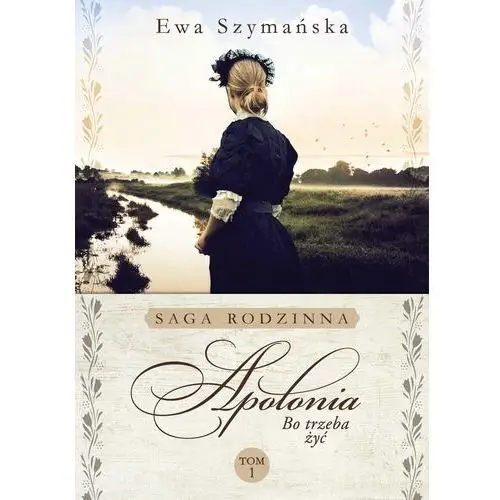 Ewa szymańska Bo trzeba żyć. apolonia