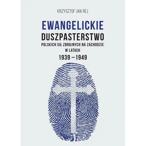 Ewangelickie duszpasterstwo Polskich Sił Zbrojnych na Zachodzie w latach 1939-1949