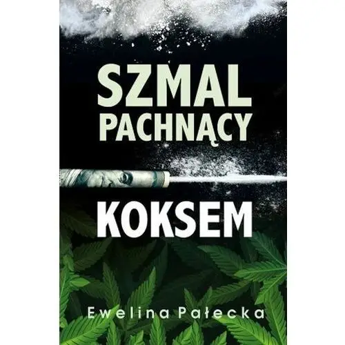 Ewelina pałecka Szmal pachnący koksem