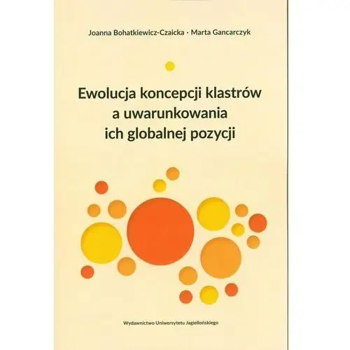 Ewolucja koncepcji klastrów a uwarunkowania ich globalnej pozycji