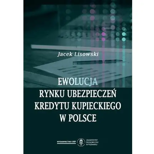 Ewolucja rynku ubezpieczeń kredytu kupieckiego w polsce Uniwersytet ekonomiczny w poznaniu