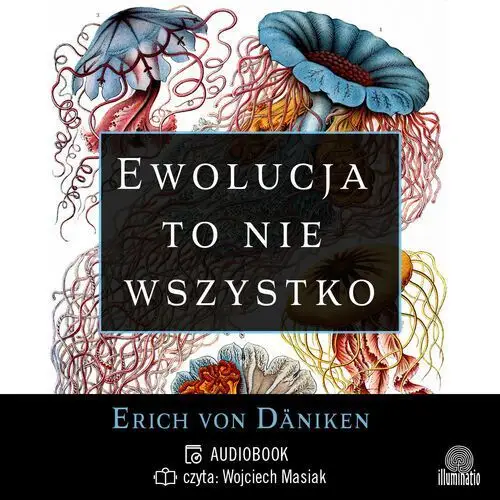 Ewolucja to nie wszystko. Radykalne podejście do pochodzenia i rozwoju życia na Ziemi