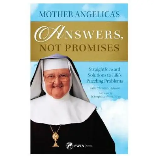 Mother Angelica's Answers, Not Promises