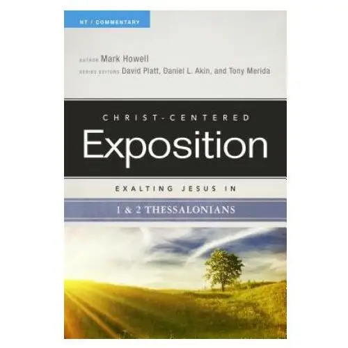 Exalting jesus in 1 & 2 thessalonians Broadman & holman publishers