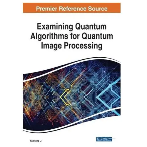 Examining Quantum Algorithms for Quantum Image Processing Li, HaiSheng