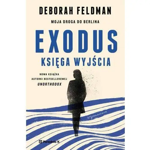 Exodus. Księga wyjścia. Moja droga do Berlina