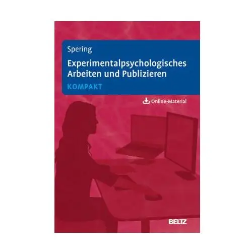 Experimentalpsychologisches Arbeiten und Publizieren kompakt