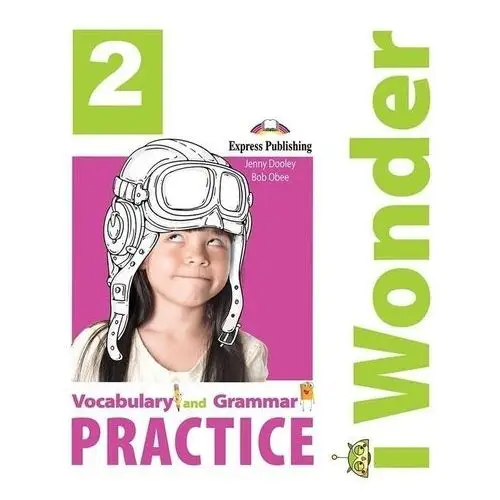 Express publishing I wonder 2. vocabulary & grammar practice