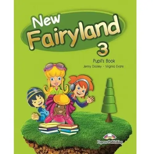 New fairyland 3. pupil's book (podręcznik wieloletni)