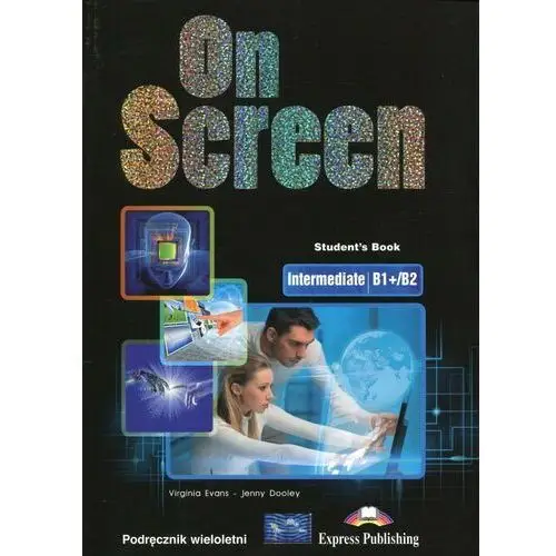 On screen intermediate b1+/b2. student's book. podręcznik wieloletni