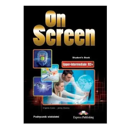Express publishing On screen upper-intermediate b2+. student's book wieloletni