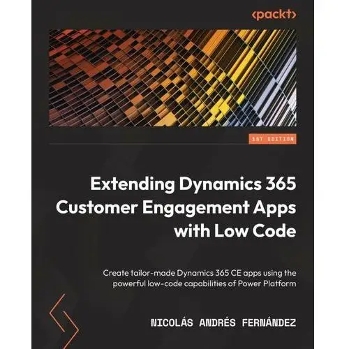 Extending Dynamics 365 Customer Engagement Apps with Low Code