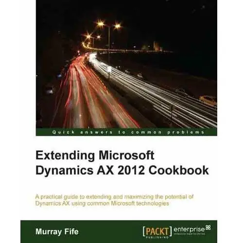 Extending Microsoft Dynamics AX 2012 Cookbook