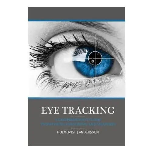 Eye tracking: a comprehensive guide to methods, paradigms, and measures Createspace independent publishing platform