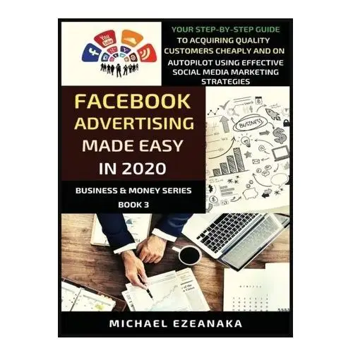 Ezeanaka, michael Facebook advertising made easy in 2020