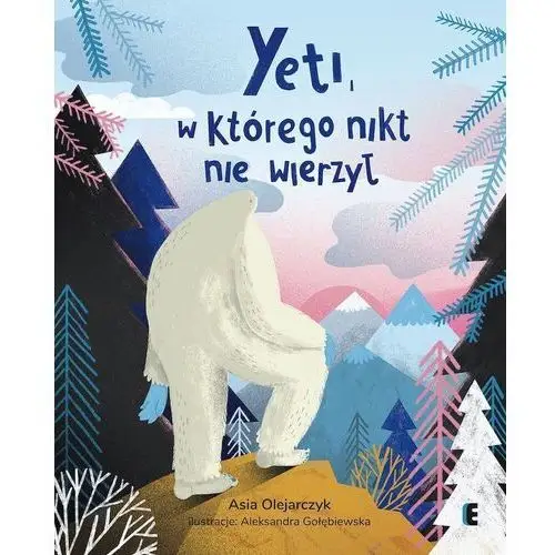 Ezop Yeti, w którego nikt nie wierzył w.2021 - asia olejarczyk - książka