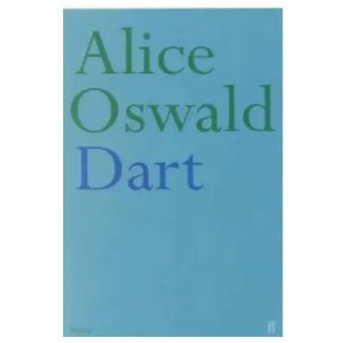 Alice Oswald - Dart