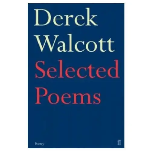 Selected poems of derek walcott Faber & faber