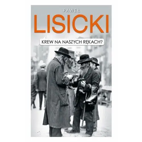 Fabryka słów Krew na naszych rękach? - paweł lisicki (epub)