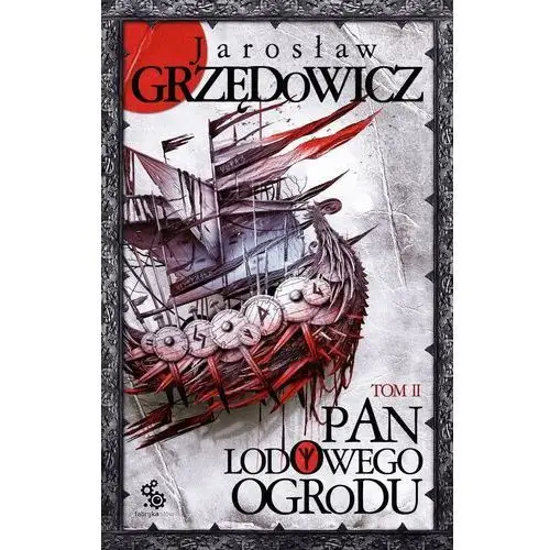 Fabryka słów Pan lodowego ogrodu. tom 2 - jarosław grzędowicz (mp3)