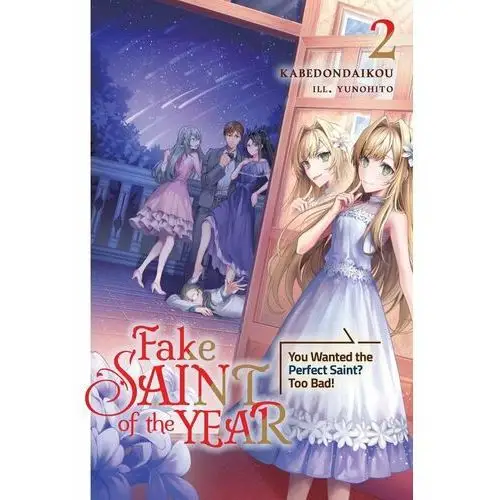 Fake Saint of the Year: You Wanted the Perfect Saint? Too Bad! Volume 2