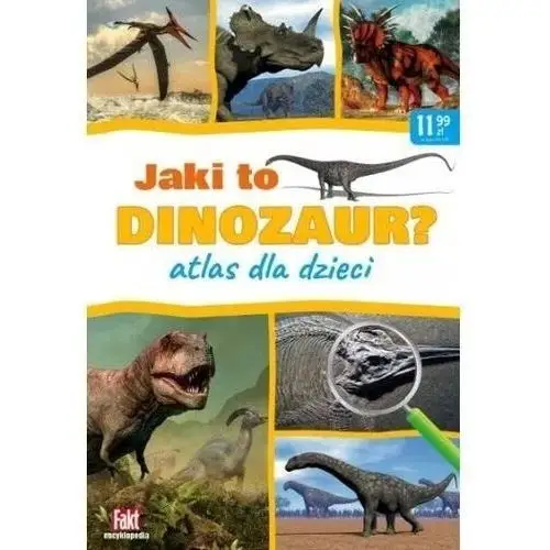Fakt encyklopedia. jaki to dinozaur? Ringier axel springer polska/dzieci