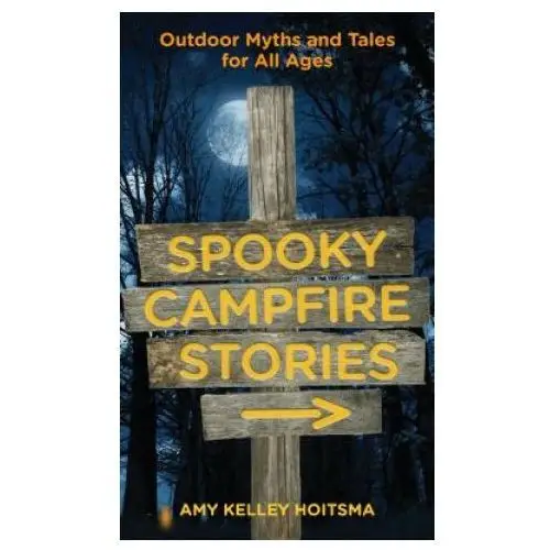 Spooky Campfire Stories: Outdoor Myths and Tales for All Ages