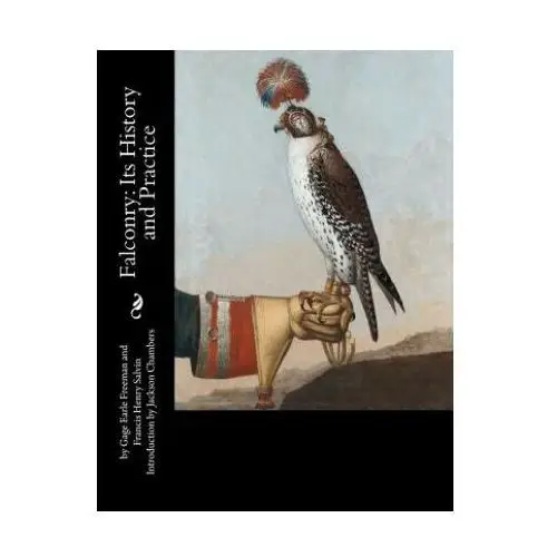 Falconry: Its History and Practice