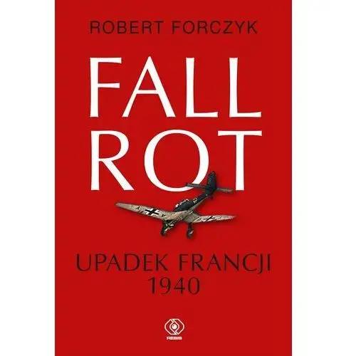 Fall Rot. Upadek Francji 1940