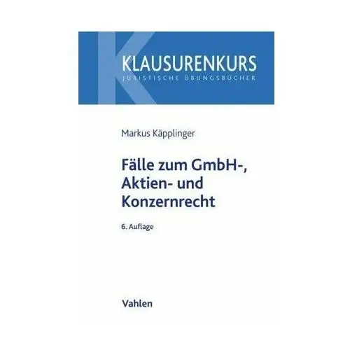 Fälle zum GmbH-, Aktien- und Konzernrecht