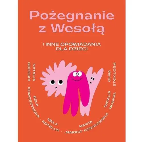 Pożegnanie z wesołą i inne opowiadania dla dzieci