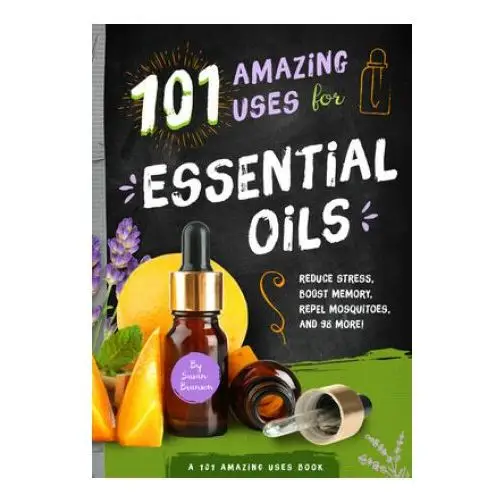 Familius llc 101 amazing uses for essential oils: reduce stress, boost memory, repel mosquitoes and 98 more! volume 3