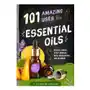 Familius llc 101 amazing uses for essential oils: reduce stress, boost memory, repel mosquitoes and 98 more! volume 3 Sklep on-line