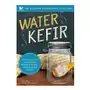 Familius llc Water kefir: make your own water-based probiotic drinks for health and vitality Sklep on-line