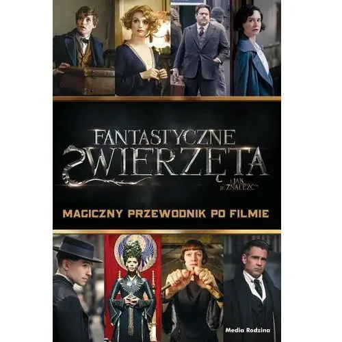 Fantastyczne zwierzęta i jak je znaleźć. Magiczny przewodnik po filmie