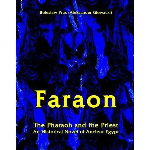 Faraon. The Pharaoh and the Priest. An Historical Novel of Ancient Egypt