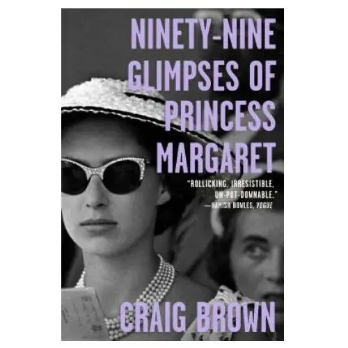 Ninety-Nine Glimpses of Princess Margaret