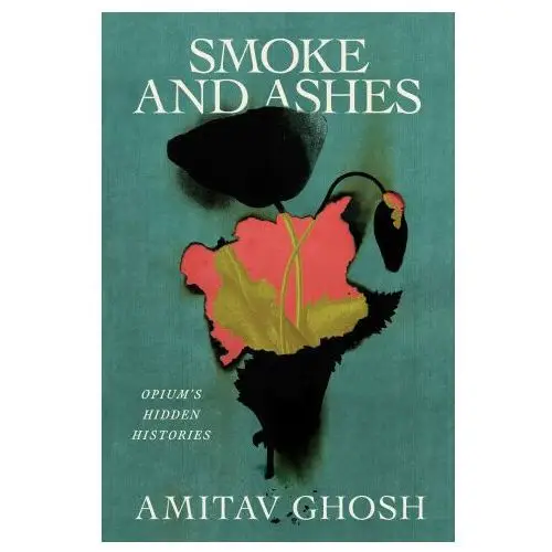 Smoke and ashes: opium and the making of the modern world Farrar strauss & giroux